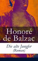 de Balzac, Honoré: Die alte Jungfer (Roman) 