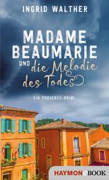 Madame Beaumarie und die Melodie des Todes - Ein Provence-Krimi