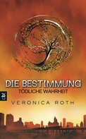 Veronica Roth: Die Bestimmung - Tödliche Wahrheit ★★★★★