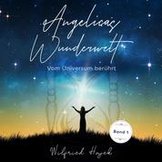 Angelicas Wunderwelt (Band 1) - Vom Universum berührt