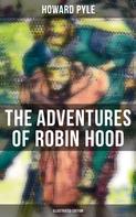 Howard Pyle: The Adventures of Robin Hood (Illustrated Edition) 