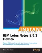 Barry Max Rosen: Instant IBM Lotus Notes 8.5.3 How-to ★★★