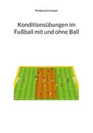 Wolfgang Schnepper: Konditionsübungen im Fußball mit und ohne Ball 