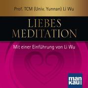 Liebesmeditation - Mit einer Einführung von Prof. TCM (Univ. Yunnan) Li Wu