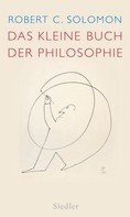 Robert C. Solomon: Das kleine Buch der Philosophie ★★★★