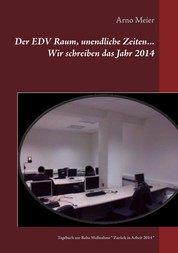 Der EDV Raum, unendliche Zeiten... Wir schreiben das Jahr 2014 - Tagebuch zur Reha Maßnahme " Zurück in Arbeit 2014 "
