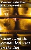Caroline Louisa Hunt: Cheese and its economical uses in the diet 
