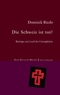 Dominik Riedo: Die Schweiz ist tot? 