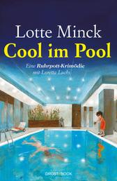 Cool im Pool - Eine Ruhrpott-Krimödie mit Loretta Luchs