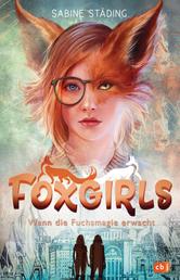 Foxgirls – Wenn die Fuchsmagie erwacht - Das magische Abenteuer zweier Gestaltwandlerinnen