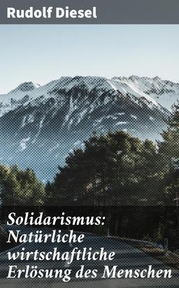 Solidarismus: Natürliche wirtschaftliche Erlösung des Menschen