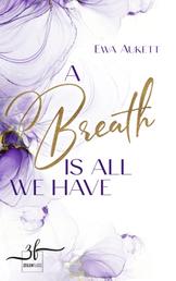 A Breath Is All We Have - Liebesroman