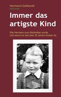 Hermann Gebhardt: Immer das artigste Kind 