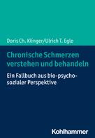 Ulrich T. Egle: Chronische Schmerzen verstehen und behandeln 
