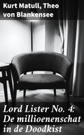 Kurt Matull: Lord Lister No. 4: De millioenenschat in de Doodkist 