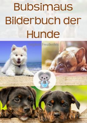 Bubsimaus Bilderbuch der Hunde
