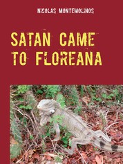Satan Came to Floreana - Frederick Ritter's extraordinary Life as Robinson on Galapagos
