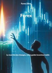 Forex - Le marché des changes, votre guide incontournable