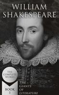 William Shakespeare: William Shakespeare: The Complete Works (The Giants of Literature - Book 1) 