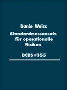 Daniel Weiss: Standardmessansatz (SMA) für operationelle Risiken (BCBS #355) 