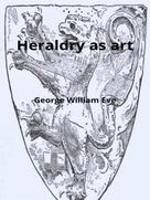 George William Eve: Heraldry as art 