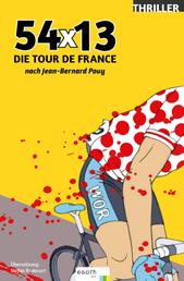 54 x 13 - Die Tour de France nach Jean-Bernard Pouy