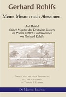 Thomas F. Rohwer: Gerhard Rohlfs - Meine Mission nach Abessinien. 