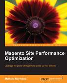 Mathieu Nayrolles: Magento Site Performance Optimization 