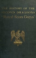 Edward Almack: The History of the 2nd Dragoons 'Royal Scots Greys' 