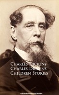 Charles Dickens: Charles Dickens' Children Stories 