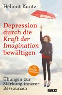 Helmut Kuntz: Depression durch die Kraft der Imagination bewältigen 