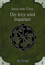 DSA 58: Der Letzte wird Inquisitor - Das Schwarze Auge Roman Nr. 58