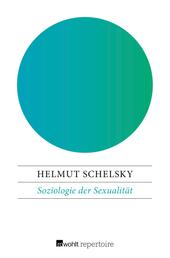 Soziologie der Sexualität - Über die Beziehungen zwischen Geschlecht, Moral und Gesellschaft