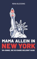 Rena Blessing: Mama allein in New York 