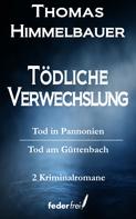 Thomas Himmelbauer: Tödliche Verwechslung: Tod in Pannonien und Tod am Güttenbach ★★★