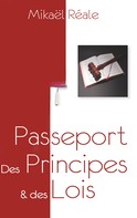 Mikael Reale: Passeport : Des Principes & des Lois 