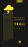 Michal Hvorecky: Troll 