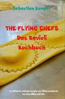 Sebastian Kemper: THE FLYING CHEFS Das Ravioli Kochbuch 