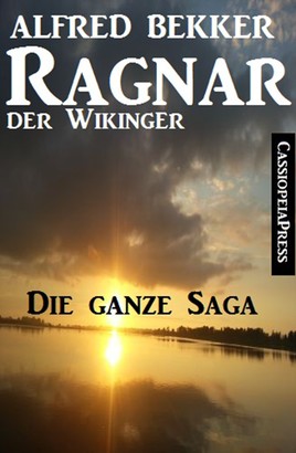 Ragnar der Wikinger, Band 1-4: Die ganze Saga (Historisches Abenteuer)