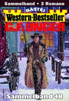G. F. Unger: G. F. Unger Western-Bestseller Sammelband 48 