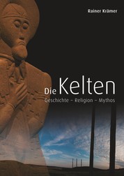 Die Kelten - Geschichte - Religion - Mythos