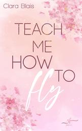 Teach Me How To Fly - New Adult Romance
