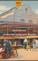 Ruth Rewald: Janko, der Junge aus Mexiko 