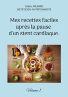 Cédric Menard: Mes recettes faciles après la pause d'un stent cardiaque. 