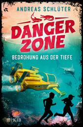 Dangerzone – Bedrohung aus der Tiefe - Spannung und Abenteuer für Jungs und Mädchen ab 10 Jahren