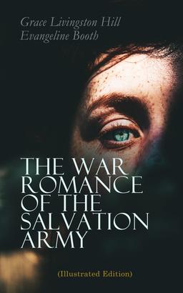 The War Romance of the Salvation Army (Illustrated Edition)