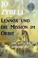 Jo Zybell: Das Zeitalter des Kometen #17: Lennox und die Mission im Orbit 