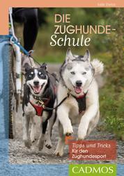 Die Zughunde-Schule - Tipps und Tricks für den Zughundesport