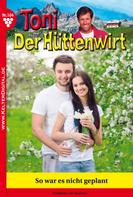 Friederike von Buchner: Toni der Hüttenwirt 104 – Heimatroman 