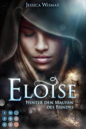 Eloise 1: Hinter den Mauern des Feindes - Düster-romantischer Liebesroman für Fantasy-Fans